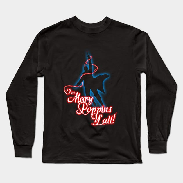 Yondu - I'm Mary Poppins Y'all! Long Sleeve T-Shirt by jakeskelly54